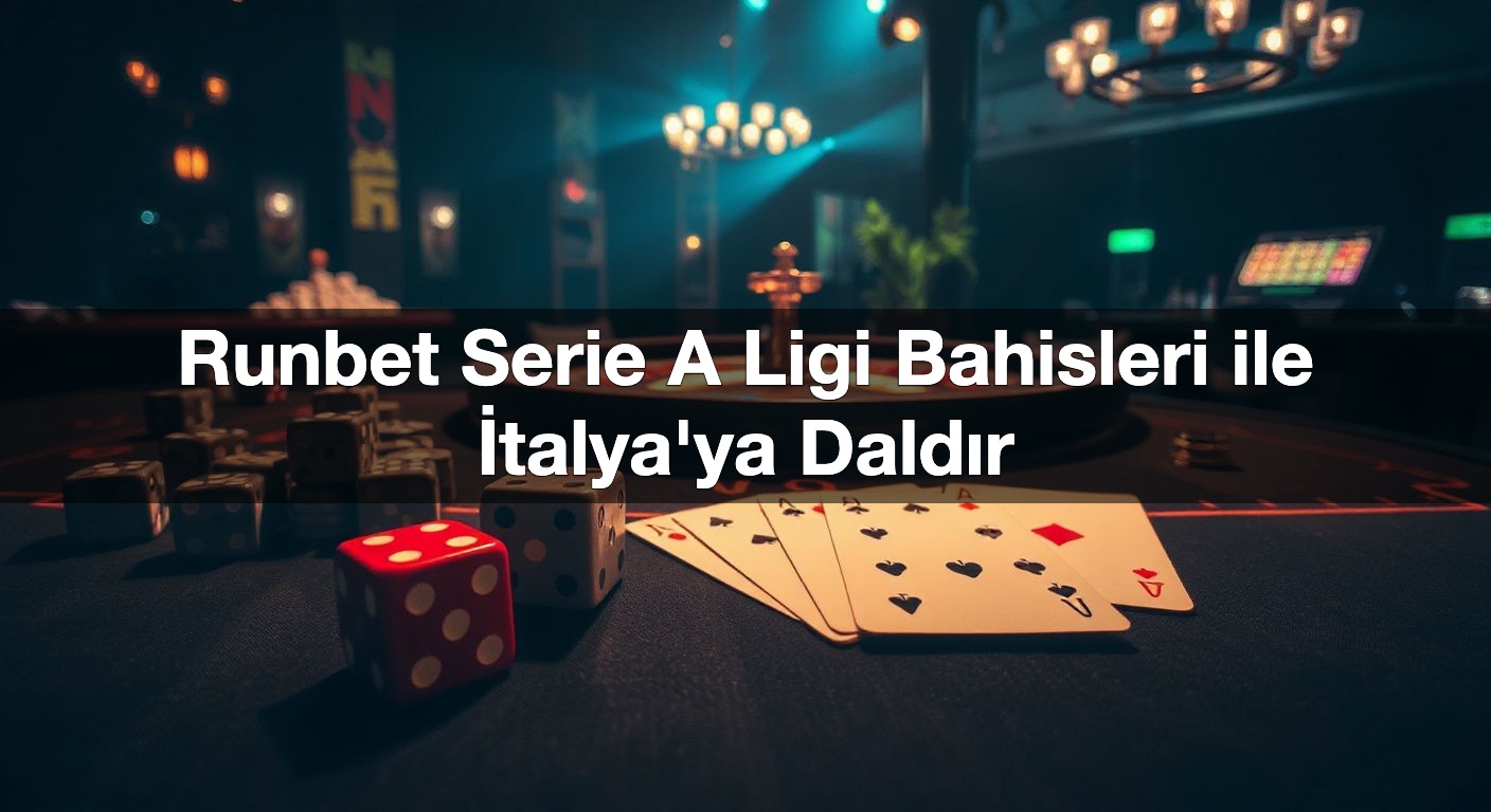 Runbet Serie A Ligi Bahisleri ile İtalya'ya Daldır 1 Runbet Serie A Ligi Bahisleri ile İtalya'ya Daldır